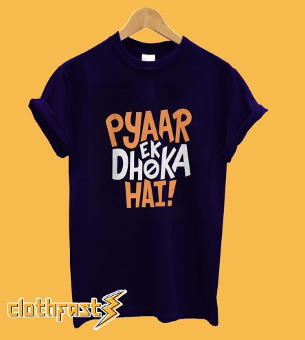 Pyar Ek Dhoka Hai T-Shirt