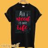All I Need Is One Life T-Shirt