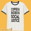 Coffee Books and Social Justice T-Shirt