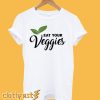 Eat Your Veggies T-Shirt