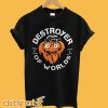 Gritty Destroyer Of Worlds T shirt