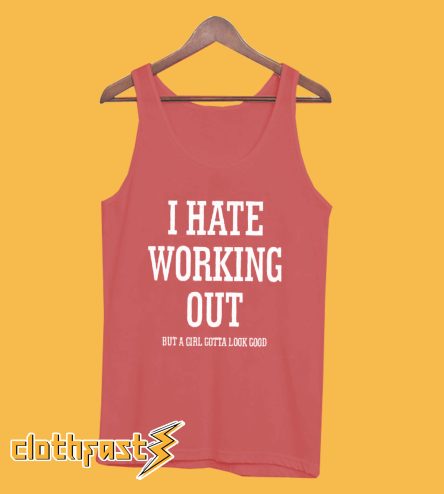Hate Working Out Tanktop