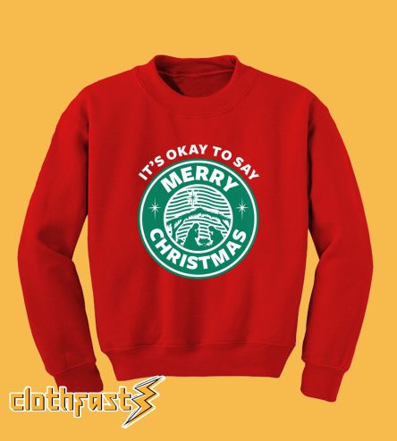 It's Okay to Say Merry Christmas Sweatshirt