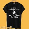 Never Underestimate An Old Man On Skis T-Shirt