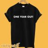 One Year Out T-Shirt
