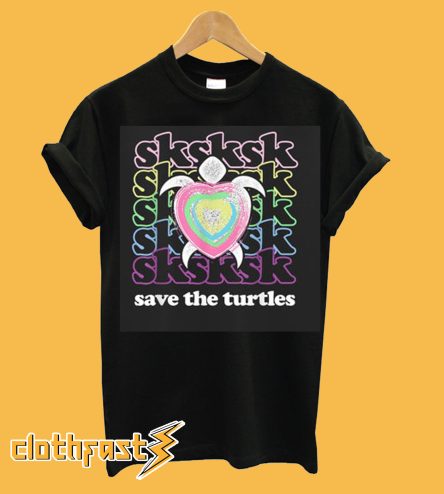 SKSKSK Save The Turtles T-Shirt