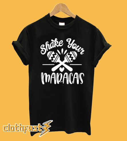 Shake Your Maracas T-Shirt