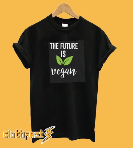 The Future Is Vegan T-Shirt