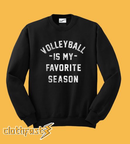 Volleyball Is My Favorite Season Sweatshirt