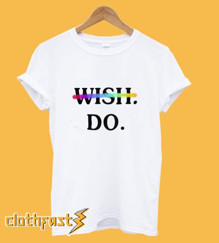 Wish Do T-Shirt