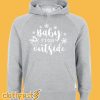 Baby Its Cold Outside Hoodie