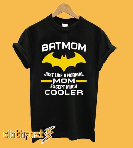 Bat Man Batmom Just Like A Normal Mom Cooler T-Shirt