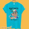 Dont hurry Be Happy T-Shirt