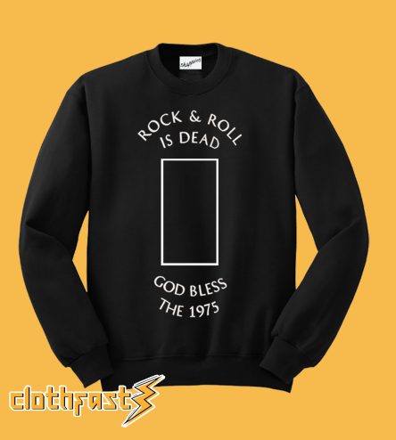God Bless The 1975 Sweatshirt
