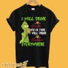 Grinch I will drink Crown Royal here or there or everywhere T-Shirt