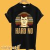 Letterkenny Hard No T-shirt