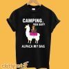 Llama camping you say alpaca my bag T-shirt