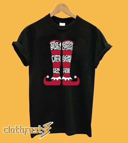 The Best Way to Spread Christmas Cheer is Singing Loud for All to Hear T-Shirt