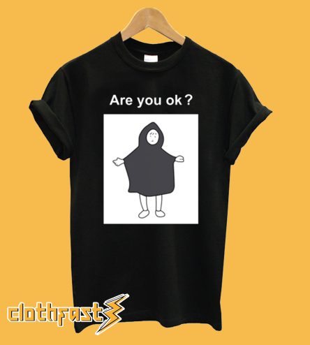 Are You Ok T Shirt