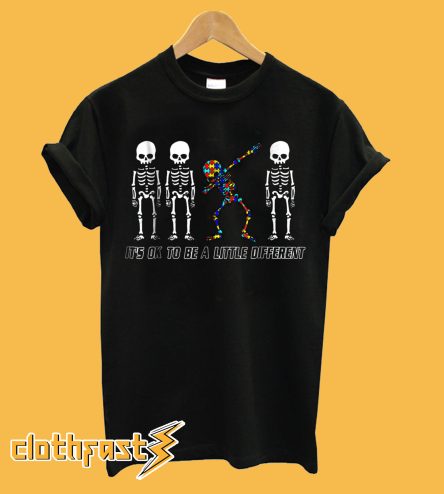 Autism Dabbing Skeleton it’s ok to be a little different T-Shirt