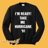 Golden Girls - I'm Ready Take Me Hurricane '91 Crewneck Sweatshirt