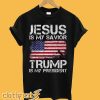 Jesus Is My Savior Trump Is My President T shirt