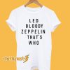Led Bloody Zeppelin That’s Who Back T shirt