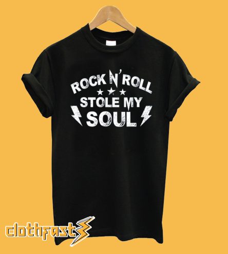 Rock N Roll Stole My Soul T shirt