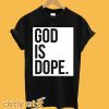 God is Dope Black T-shirt