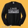 I Hate Everyone Stupid Cunts Sweatshirt