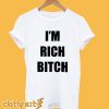 I'm Rich Bitch T-Shirt