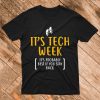 It's Tech Week It's Probably Best If You Stay Back Tshirt