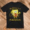 My Patronus Is A Spongebob T shirt