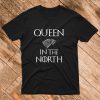 Queen in The North T shirt
