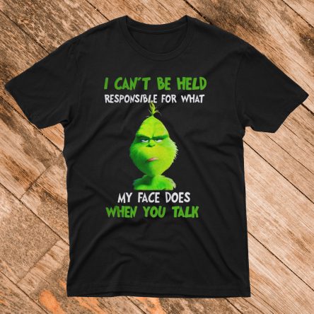 The Grinch I Can't Be Held Responsible T Shirt
