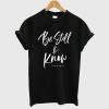 Be Still and Know T shirt