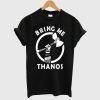 Bring Me Thanos T-shirt