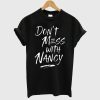Don’t Mess With Nancy Pelosi Quote T-Shirt
