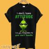 Grinch I don't have attitude I've got personality you can't handle T-shirt