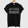 Please Stay T-Shirt