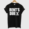 Rent’s Due T-Shirt