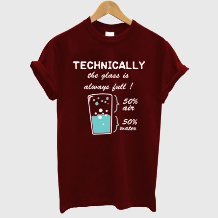Technically In The Glass T-Shirt