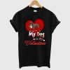 Dog Is Valentine’s T-Shirt