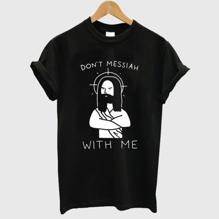 Messiah With Me T-Shirt
