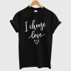 I Choose Love Black T-Shirt