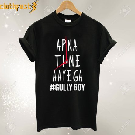 Apna Time Ayega Gully Boy T-Shirt