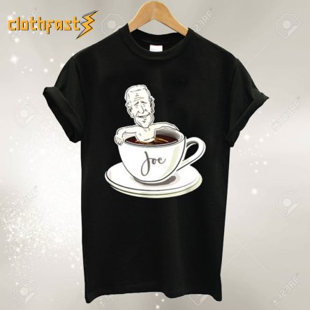 Cup Of Joe Biden T shirt