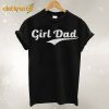 Girl Dad 2 T Shirt