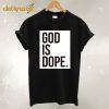 God is Dope Black T-Shirt
