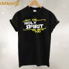 Holy Spirit With You T Shirt